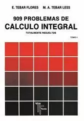 909 PROBLEMAS (II) DE CALCULO INTEGRAL TOTALMENTE RESUELTOS.
