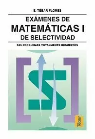EXAMENES DE MATEMATICAS I DE SELECTIVIDAD. 525 PROBLEMAS...