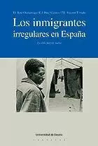INMIGRANTES IRREGULARES EN ESPAÑA, LOS. LA VIDA POR UN SUEÑO