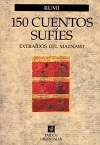 150 CUENTOS SUFIES EXTRAIDOS DEL MATANAWI