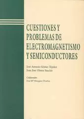 CUESTIONES Y PROBLEMAS DE ELECTROMAGNETISMO Y SEMICONDUCTORE