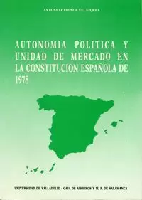 AUTONOMIA POLITICA Y UNIDAD DE MERCADO EN LA CONSTITUC. ESPA