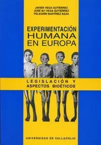 EXPERIMENTACION HUMANA EN EUROPA. LEGISLACION Y ASPECTOS...