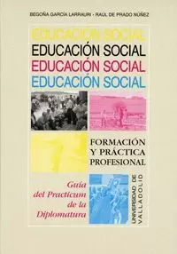 EDUCACION SOCIAL. FORMACION Y PRACTICA PROFESIONAL. GUIA...