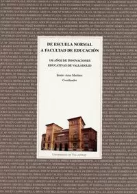 DE ESCUELA NORMAL A FACULTAD DE EDUCACION. 150 AÑOS...