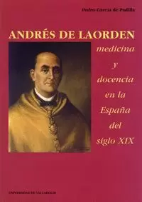 ANDRES DE LAORDEN. MEDICINA Y DOCENCIA ESPAÑA DEL S.XIX.