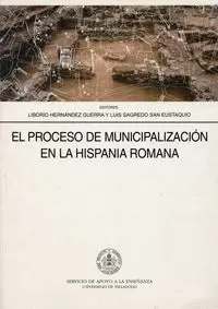 PROCESO DE MUNICIPALIZACION EN LA HISPANIA ROMANA, EL.