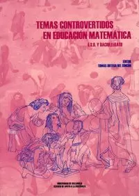 TEMAS CONTROVERTIDOS EN EDUCACION MATEMATICA. E.S.O. Y B.U.P