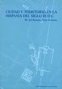 CIUDAD Y TERRITORIO EN LA HISPANIA DEL S. III D.C.
