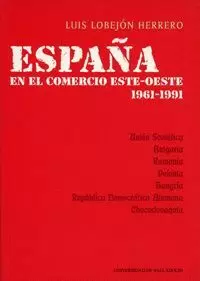 ESPAÑA EN EL COMERCIO ESTE-OESTE.1961-1991.