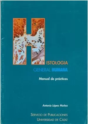 HISTOLOGIA GENERAL HUMANA. MANUAL DE PRACTICAS