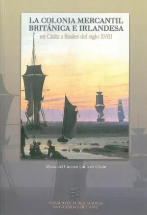 COLONIA MERCANTIL BRITANICA E IRLANDESA EN CADIZ, A FINALES.
