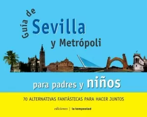 GUIA DE SEVILLA Y METROPOLI PARA PADRES Y NIÑOS
