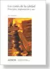 COSTES DE LA CALIDAD,LOS. PRINCIPIOS IMPLANTACION Y USO.