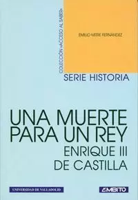 UNA MUERTE PARA UN REY.ENRIQUE III DE CASTILLA.