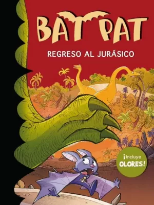 REGRESO AL JURÁSICO (BAT PAT OLORES 5)