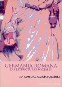 GERMANIA ROMANA. LAS ESTRUCTURAS SOCIALES.