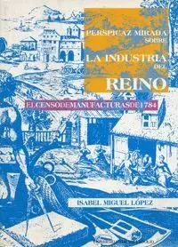 PERSPICAZ MIRADA SOBRE LA INDUSTRIA DEL REINO.EL CENSO DE MA