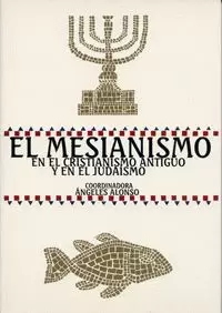 MESIANISMO,EL.EN EL CRISTIANISMO ANTIGUO Y EN EL JUDAISMO.