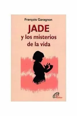JADE Y LOS MISTERIOS DE LA VIDA.