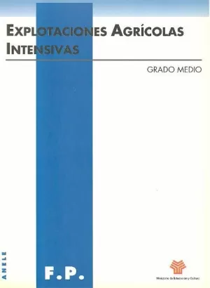 EXPLOTACIONES AGRICOLAS INTENSIVAS. GRADO MEDIO. F.P.