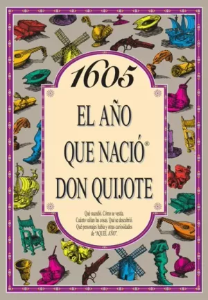 1605 EL AÑO QUE NACIO DON QUIJOTE