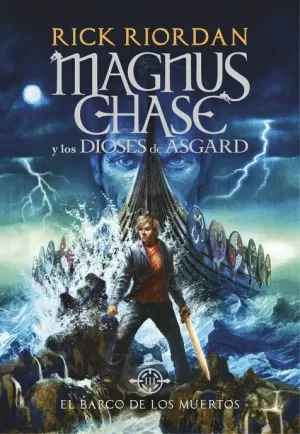 BARCO DE LOS MUERTOS (MAGNUS CHASE Y LOS DIOSES DE ASGARD 3)