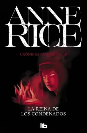 REINA DE LOS CONDENADOS (CRÓNICAS VAMPÍRICAS 03)