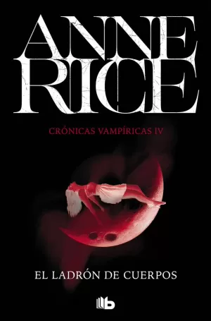 LADRON DE CUERPOS . CRONICAS VAMPIRICAS 04
