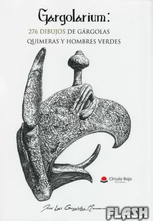 GARGOLARIUM 276 DIBUJOS DE GÁRGOLAS, QUIMERAS Y HOMBRES VERDES