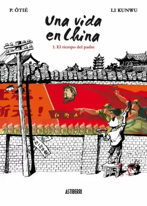 UNA VIDA EN CHINA 01 : EL TIEMPO DEL PADRE