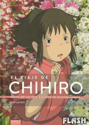 VIAJE DE CHIHIRO : NADA DE LO QUE SUCEDE SE OLVIDA JAMÁS...