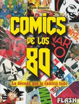 COMICS DE LOS 80 : LA DECADA QUE LOS CAMBIO TODO