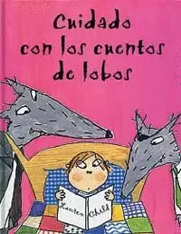 CUIDADO CON LOS CUENTOS DE LOBOS