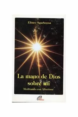 MANO DE DIOS SOBRE MI,LA.MEDITANDO CON ALBERIONE.
