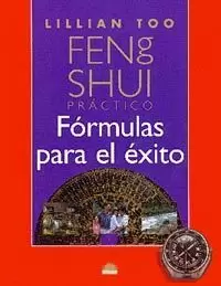 FORMULAS PARA EL EXITO FENG SHUI PRACTICO