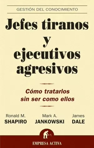 JEFES TIRANOS Y EJECUTIVOS AGRESIVOS