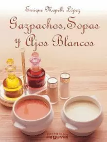 GAZPACHOS SOPAS Y AJOS BLANCOS