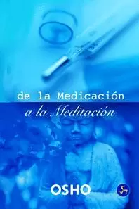 DE LA MEDICACION A LA MEDITACION