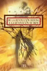 DE LA REVOLUCION SEXUAL A LA REVOLUCION DE DIOS