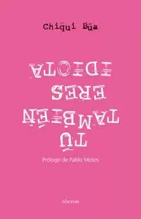 TU TAMBIEN ERES IDIOTA