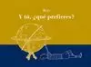 Y TU QUE PREFIERES