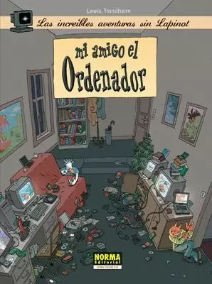 INCREIBLES AVENTURAS SIN LAPINOT 02 : MI AMIGO EL ORDENADOR