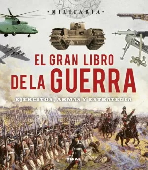 GRAN LIBRO DE LA GUERRA EL - EJÉRCITOS ARMAS Y ESRATEGIA -