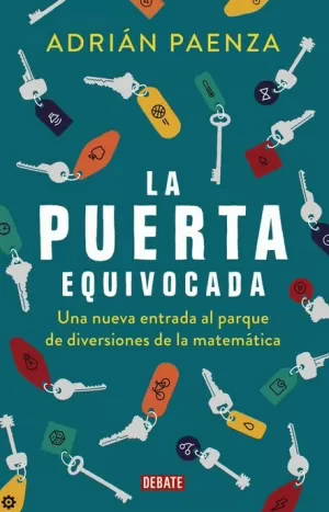 PUERTA EQUIVOCADA : UNA NUEVA ENTRADA AL PARQUE DE DIVERSIONES DE LA MATEMÁTICA