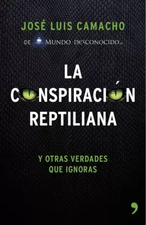 CONSPIRACIÓN REPTILIANA Y OTRAS VERDADES QUE IGNORAS
