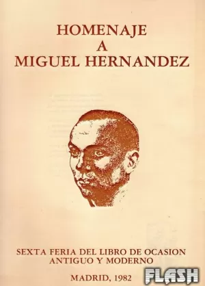 HOMENAJE A MIGUEL HERNÁNDEZ : MADRID 1982 (SEXTA FERIA DEL LIBRO DE OCASIÓN ANTIGUO Y MODERNO)