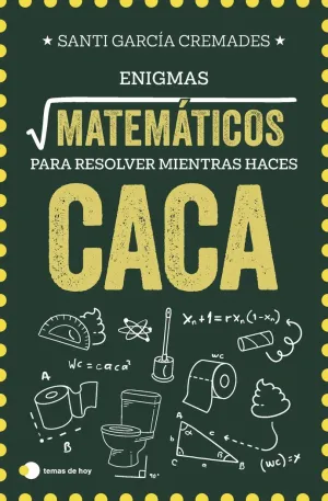 ENIGMAS MATEMÁTICOS PARA RESOLVER MIENTRAS HACES CACA