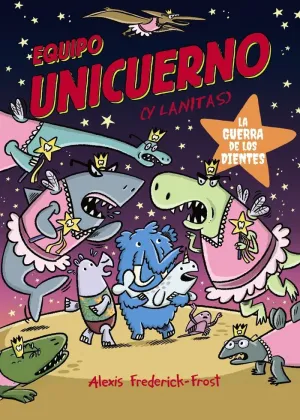 EQUIPO UNICUERNO 3. LA GUERRA DE LOS DIENTES